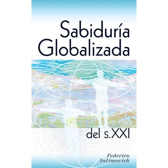Sabiduría globalizada del siglo XXI, (Paperback)
