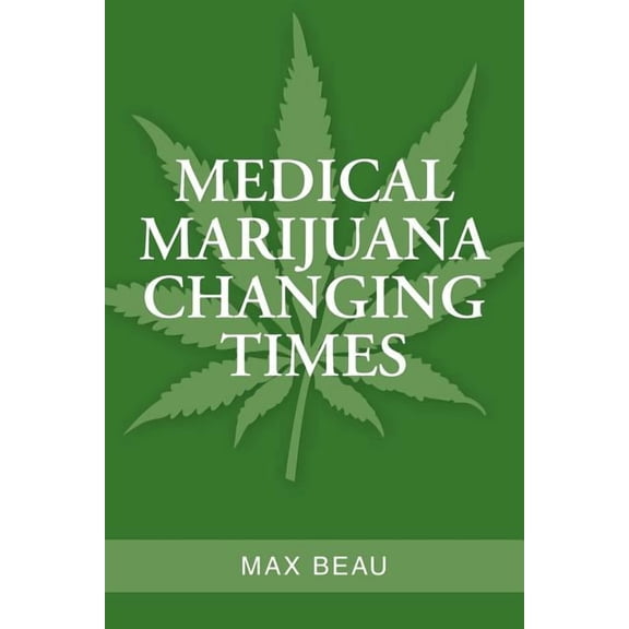 Medical Marijuana Changing Times (Paperback)