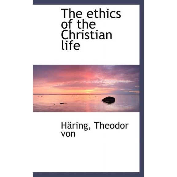 The Ethics of the Christian Life (Hardcover)