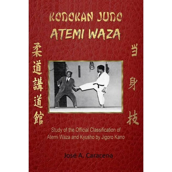 KODOKAN JUDO ATEMI WAZA (English).: Study of the official classification of Atemi waza and Kyusho of Jigoro Kano, (Paperback)