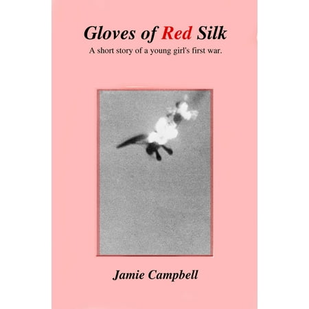 - Gloves of Red Silk: A short story of a young girl's first war - eBook