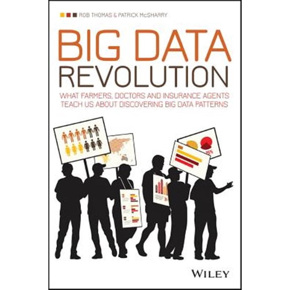 Pre-Owned Big Data Revolution: What Farmers, Doctors and Insurance Agents Teach Us about Discovering Big Data Patterns (Paperback)
