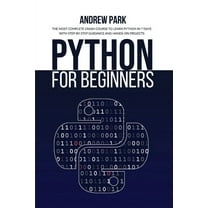 Python Programming: Python for Beginners : The Most Complete Crash Course to Learn Python in 7 Days with Step-by-Step Guidance and Hands-On Projects (Edition 2) (Paperback)