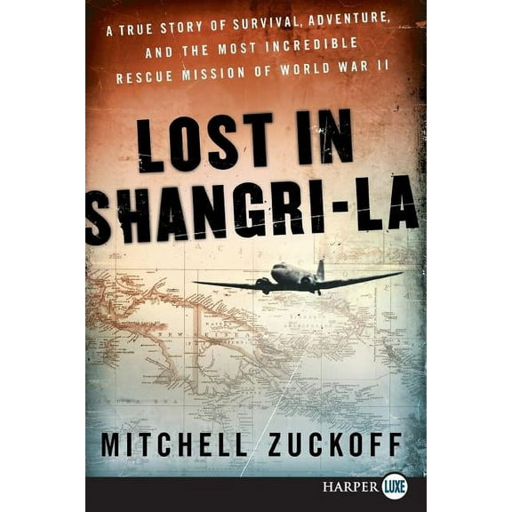 Lost in Shangri-La: A True Story of Survival, Adventure, and the Most Incredible Rescue Mission of World War II, (Paperback)