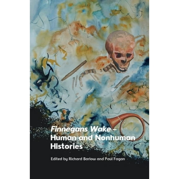 Finnegans Wake - Human and Nonhuman Histories, (Paperback)