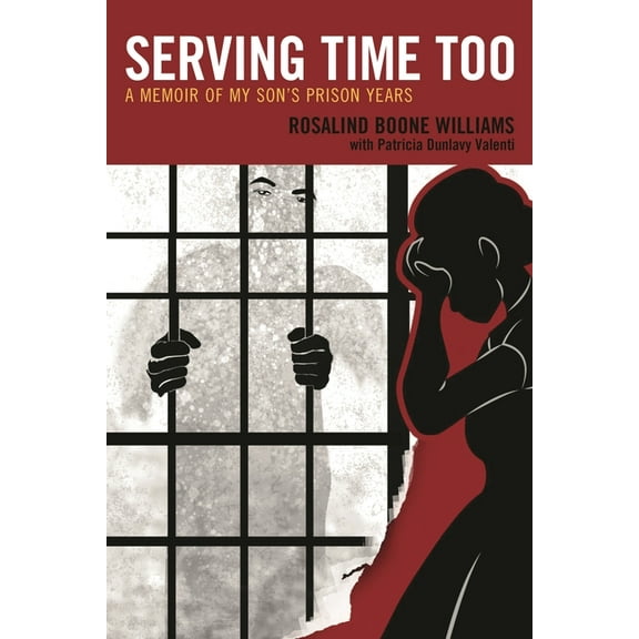 Serving Time Too: A Memoir of My Son's Prison Years, (Paperback)