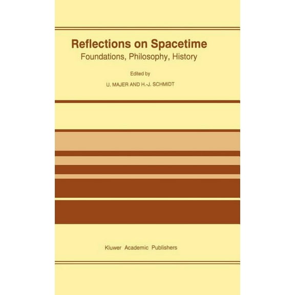 Reflections on Spacetime: Foundations, Philosophy, History, (Hardcover)