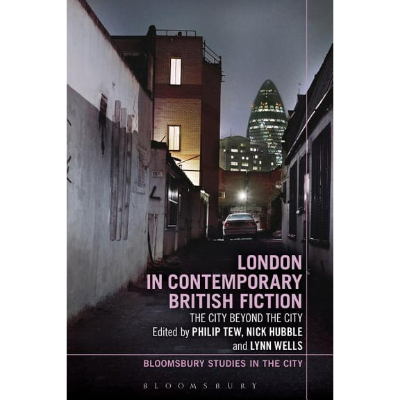Bloomsbury Studies in the City London in Contemporary British Fiction: The City Beyond the City, (Hardcover)