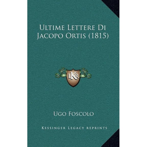 Ultime Lettere Di Jacopo Ortis (1815) (Hardcover)