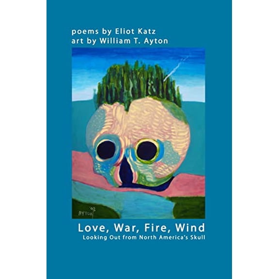 Pre-Owned Love, War, Fire, Wind: Looking Out from North America's Skull
