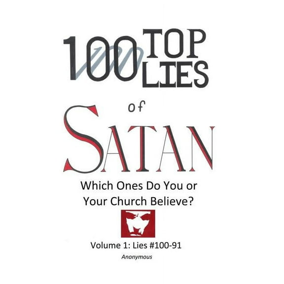 100 Top Lies of Satan: Lies #100-91 - Which ones do you or your church believe?
