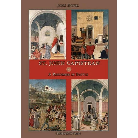 St. John Capistran: A Reformer in battle, (Hardcover)