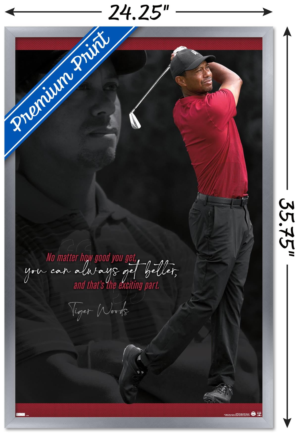 Tiger Woods - Always Get Better Wall Poster, 22.375" x 34" Framed