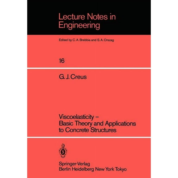 Lecture Notes in Engineering Viscoelasticity -- Basic Theory and Applications to Concrete Structures, Book 16, (Paperback)