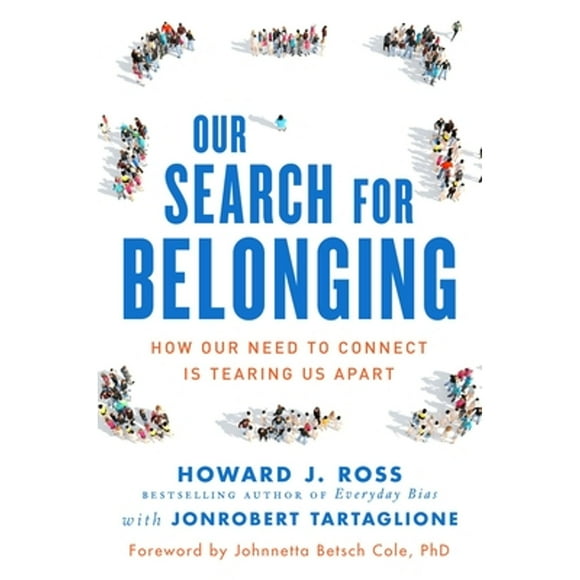 Pre-Owned Our Search for Belonging: How Our Need to Connect Is Tearing Us Apart (Hardcover 9781523095032) by Howard J Ross, Jonrobert Tartaglione, Johnnetta B Cole