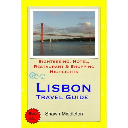 Lisbon, Portugal Travel Guide - Sightseeing, Hotel, Restaurant & Shopping Highlights (Illustrated) -