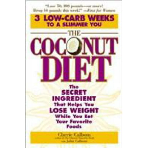 Pre-Owned The Coconut Diet: The Secret Ingredient That Helps You Lose Weight While You Eat Your Favorite Foods (Paperback) 0446693456 9780446693455