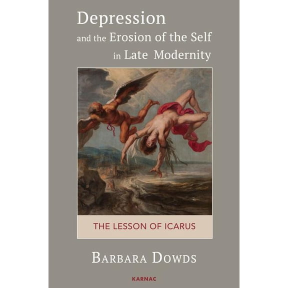 Depression and the Erosion of the Self in Late Modernity: The Lesson of Icarus, (Paperback)