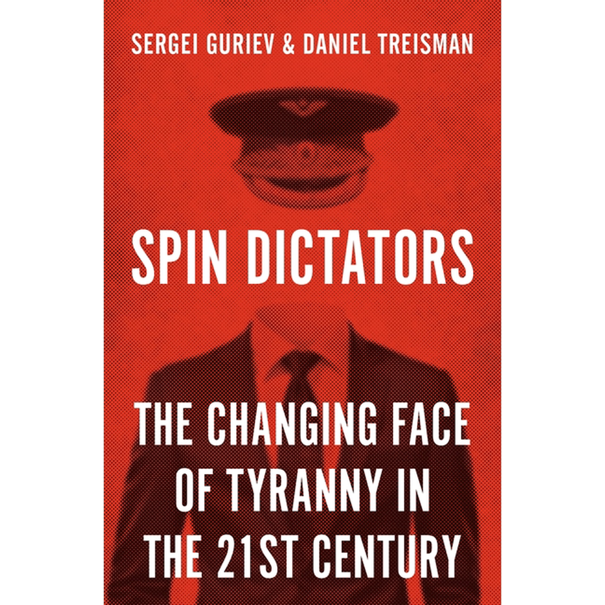 Spin Dictators: The Changing Face of Tyranny in the 21st Century (Hardcover)