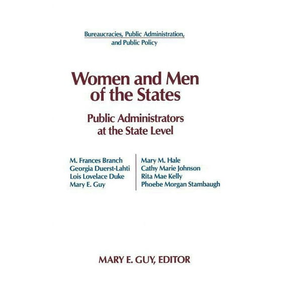 Bureaucracies, Public Administration, an Women and Men of the States: Public Administrators and the State Level, (Paperback)