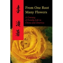 From One Root Many Flowers: A Century of Family Life in China and America, (Hardcover)