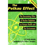 Angle View: The Petkau Effect: The Devasting Effect of Nuclear Radiation on Human Health and the Environment [Paperback - Used]