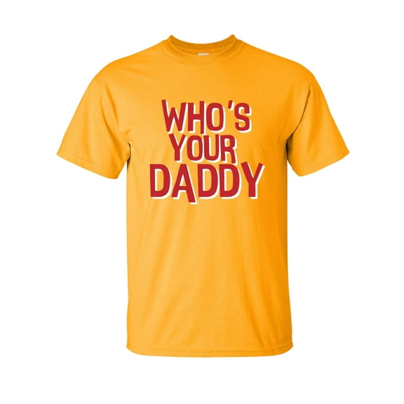 Funny Who's Your Daddy Short Sleeve T-shirt-Vegas Gold-xl