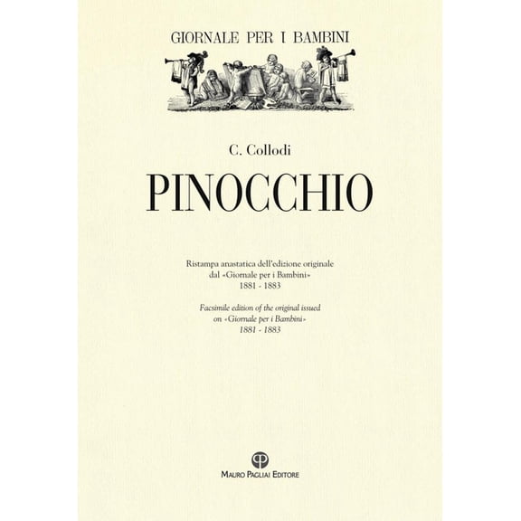 Pinocchio : Ristampa Anastatica Dell'edizione Originale Dal «Giornale Per I Bambini» / Facsimile Edition of the Original Issued in «Giornale Per I Bambini» (1881-1883) (Paperback)