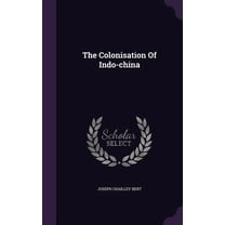 The Colonisation Of Indo-china (Hardcover)