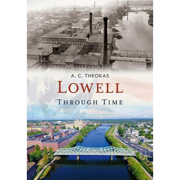 America Through Time: Lowell Through Time (Paperback)
