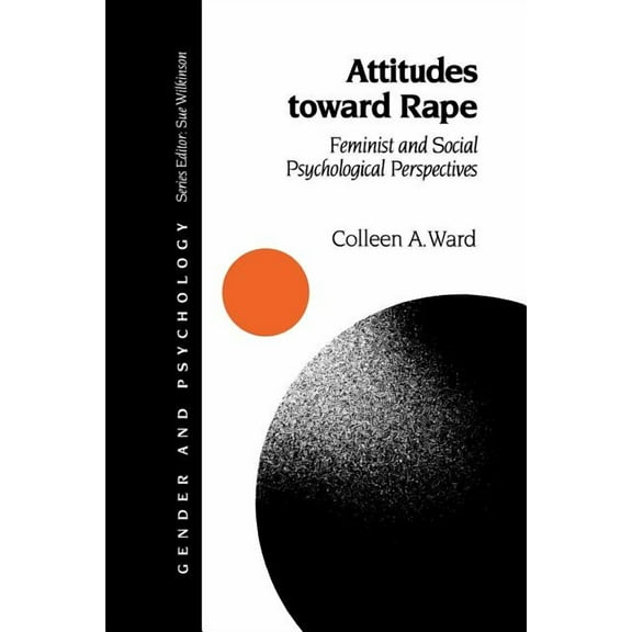 Gender and Psychology Attitudes toward Rape: Feminist and Social Psychological Perspectives, (Paperback)