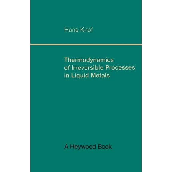 Thermodynamics of Irreversible Processes in Liquid Metals, (Paperback)