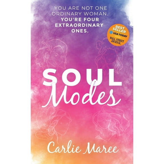 Soul Modes: You Are Not One Ordinary Woman, You're Four Extraordinary Ones, (Paperback)