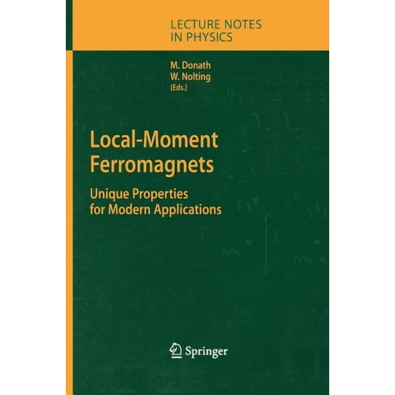Lecture Notes in Physics Local-Moment Ferromagnets: Unique Properties for Modern Applications, Book 678, (Paperback)