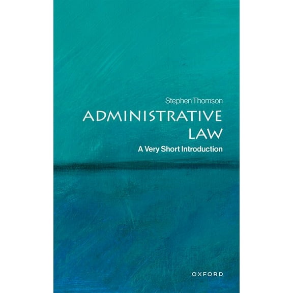 Very Short Introductions Administrative Law: A Very Short Introduction, (Paperback)
