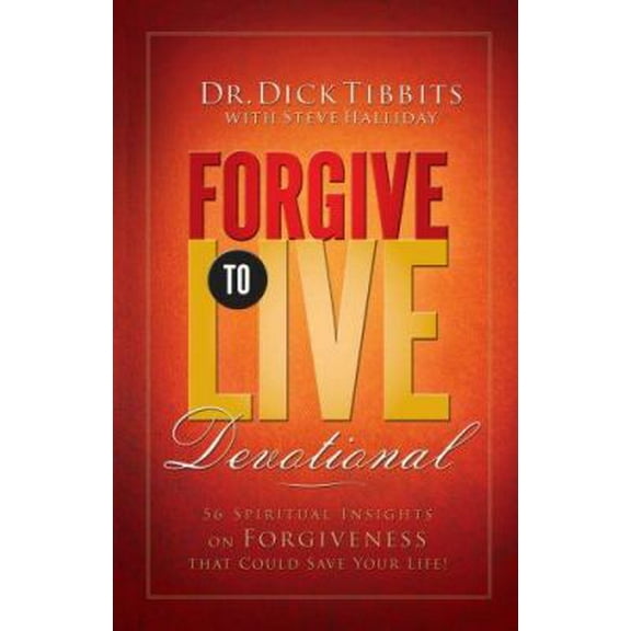 Pre-Owned Forgive To Live Devotional: 56 Spiritual Insights on Forgiveness that Could Save Your Life (AdventHealth Press) (Hardcover) 097190748X 9780971907485