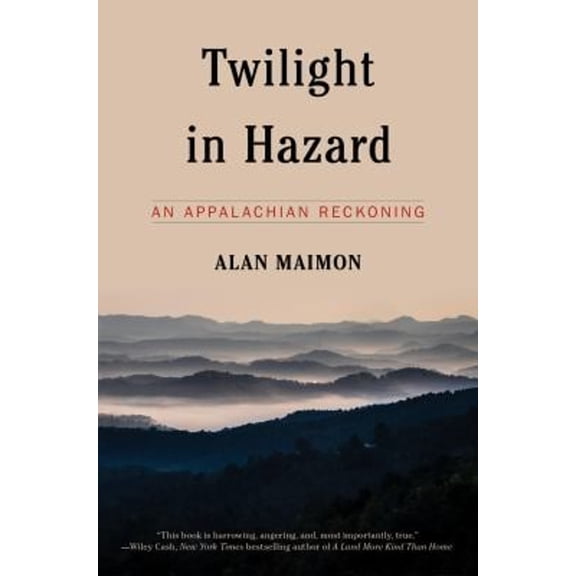 Pre-Owned Twilight in Hazard: An Appalachian Reckoning (Paperback) 1612199976 9781612199979