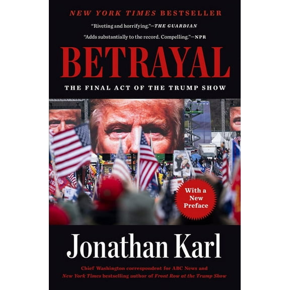 Betrayal: The Final Act of the Trump Show, (Paperback)