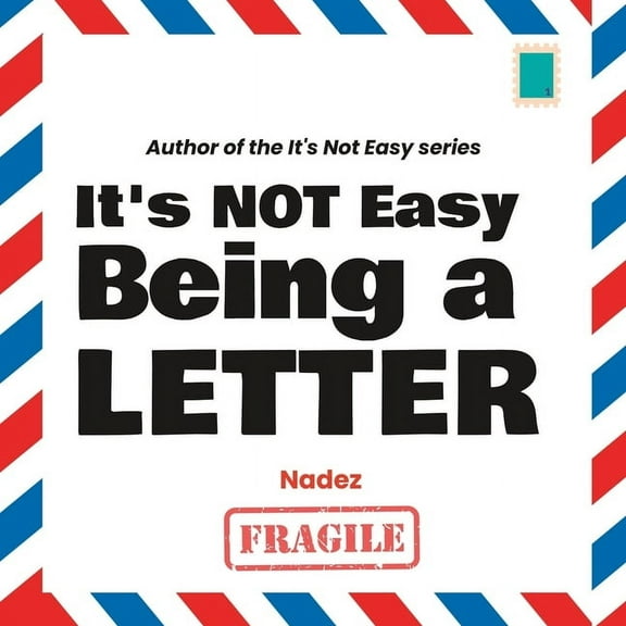 It's Not Easy Being a Letter (Paperback) by Nadez