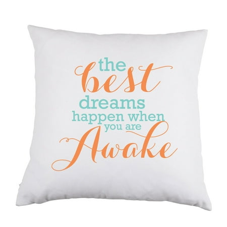 The Best Dreams Happen When You Are Awake White Satin Throw Pillow 16 inch Square with Insert (Best Formula For Babies That Throw Up)