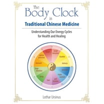 Pre-Owned The Body Clock in Traditional Chinese Medicine : Understanding Our Energy Cycles for Health and Healing (Paperback)