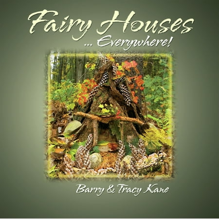 The Fairy Houses Series®: Fairy Houses . . . Everywhere! (Hardcover)