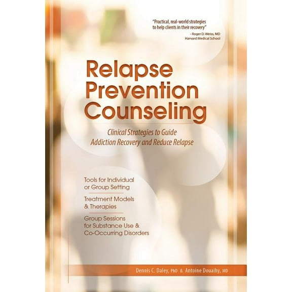 Relapse Prevention Counseling: Clinical Strategies to Guide Addiction Recovery and Reduce Relapse, (Paperback)