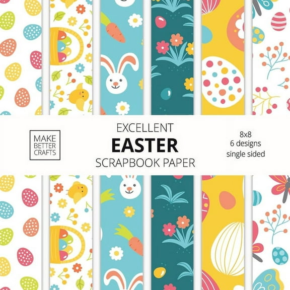 Excellent Easter Scrapbook Paper: 8x8 Easter Holiday Designer Paper for Decorative Art, DIY Projects, Homemade Crafts, C, (Paperback)