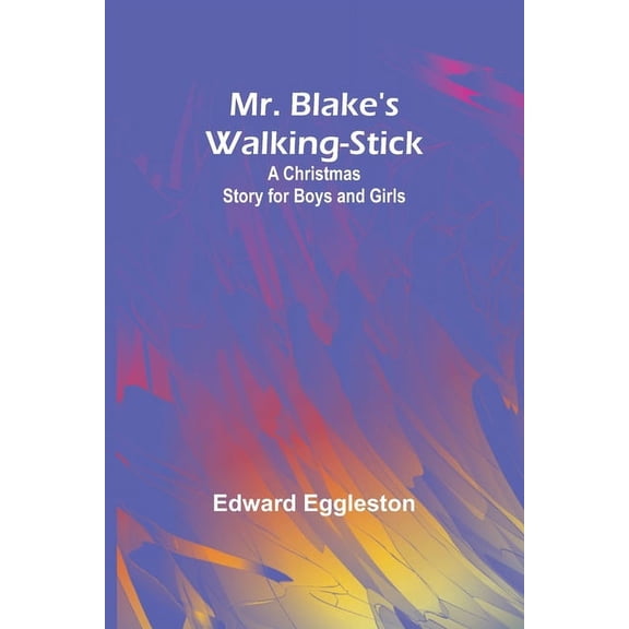 Mr. Blake's Walking-Stick: A Christmas Story for Boys and Girls, (Paperback)