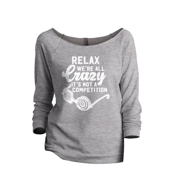 Relax, We're All Crazy It's Not A Competition Women's Fashion Slouchy 3/4 Sleeves Raglan Lightweight Sweatshirt Sport Gray Small