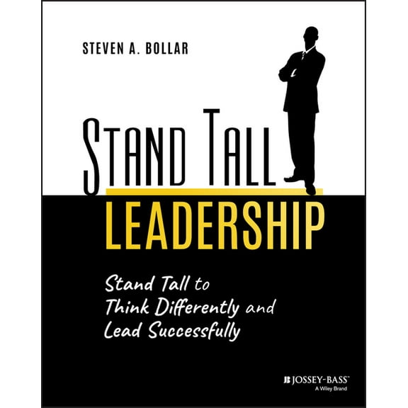 Stand Tall Leadership: Stand Tall to Think Differently and Lead Successfully, (Paperback)