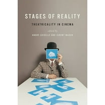 Stages of Reality: Theatricality in Cinema, (Paperback)