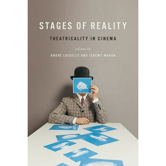 Stages of Reality: Theatricality in Cinema, (Paperback)