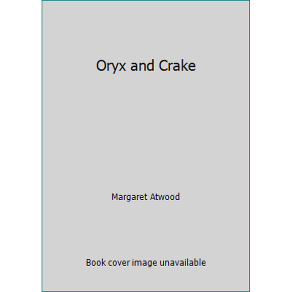 Pre-Owned Oryx and Crake (Unknown) 0965739228 9780965739221